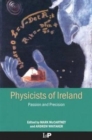 Physicists of Ireland : Passion and Precision - Book