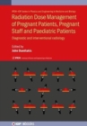 Radiation Dose Management of Pregnant Patients, Pregnant Staff and Paediatric Patients : Diagnostic and interventional radiology - Book
