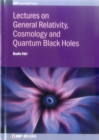 Lectures on General Relativity, Cosmology and Quantum Black Holes - Book