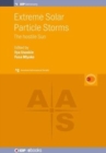 Extreme Solar Particle Storms : The hostile Sun - Book