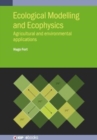 Ecological Modelling and Ecophysics : Agricultural and environmental applications - Book