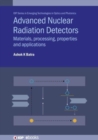 Advanced Nuclear Radiation Detectors : Materials, processing, properties and applications - Book