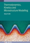 Thermodynamics, Kinetics and Microstructure Modelling - Book