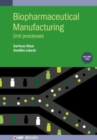 Biopharmaceutical Manufacturing, Volume 2 : Unit processes - Book