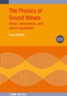 The Physics of Sound Waves (Second Edition) : Music, instruments, and sound equipment - Book
