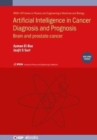 Artificial Intelligence in Cancer Diagnosis and Prognosis, Volume 3 : Brain and prostate cancer - Book