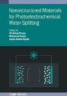 Nanostructured Materials for Photoelectrochemical Water Splitting - Book