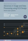 Advances in Image and Data Processing using VLSI Design, Volume 1 : Smart vision systems - Book