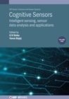 Cognitive Sensors, Volume 1 : Intelligent sensing, sensor data analysis and applications - Book