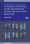 Transmission, Processing, and All-Optical Routing for Ultra-High Capacity Data Center Networking (Second Edition) - Book