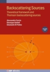 Backscattering Sources, Volume 1 : Theoretical framework and Thomson backscattering sources - Book