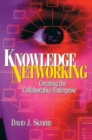 Knowledge Networking: Creating the Collaborative Enterprise - Book