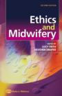 Ethics and Midwifery : Issues in Contemporary Practice - Book