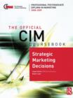 The Official CIM Coursebook : Strategic Marketing Decisions 2008-2009 - Book