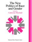 The New Politics Of Race And Gender : The 1992 Yearbook Of The Politics Of Education Association - Book