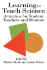Learning To Teach Science : Activities For Student Teachers And Mentors - Book