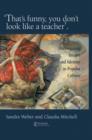 That's Funny You Don't Look Like A Teacher! : Interrogating Images, Identity, And Popular Culture - Book