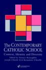 The Contemporary Catholic School : Context, Identity And Diversity - Book