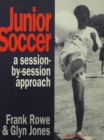 Junior Soccer : A Session-by-Session Approach - Book