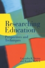 Researching Education : Perspectives and Techniques - Book