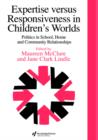 Expertise Versus Responsiveness In Children's Worlds : Politics In School, Home And Community Relationships - Book