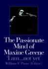 The Passionate Mind of Maxine Greene : 'I am ... not yet' - Book