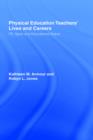 Physical Education: Teachers' Lives And Careers : PE, Sport And Educational Status - Book