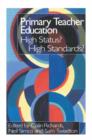 Primary Teacher Education : High Status? High Standards? - Book