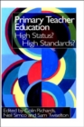 Primary Teacher Education : High Status? High Standards? - Book