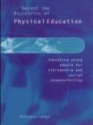Beyond the Boundaries of Physical Education : Educating Young People for Citizenship and Social Responsibility - Book