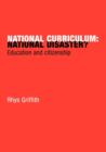 National Curriculum: National Disaster? : Education and Citizenship - Book
