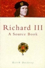 Richard III : A Sourcebook - Book