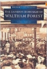 London Borough of Waltham Forest in Old Photographs - Book