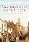 Basingstoke in the 1960s : Britain In Old Photographs - Book