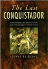 The Last Conquistador : Mansio Serra De Lequizamon and the Conquest of the Incas - Book