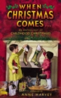 When Christmas Comes : An Anthology of Childhood Christmases - Book
