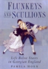 Flunkeys and Scullions : Life Below Stairs in Georgian England - Book