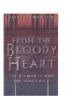 From the Bloody Heart : The Stewarts and the Douglases - Book