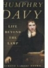 Humphry Davy: Life Beyond the Lamp - Book