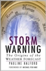 Storm Warning : The Origins of the Weather Forecast - Book
