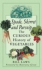 Spade, Skirret and Parsnip : The Curious History of Vegetables - Book