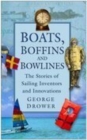 Boats, Boffins and Bowlines : The Stories of Sailing Inventors and Innovations - Book