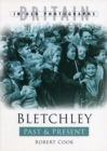 Bletchley Past and Present : Britain in Old Photographs - Book