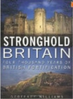 Stronghold Britain : Four Thousand Years of British Fortification - Book