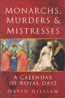 Monarchs, Murders and Mistresses : A Book of Royal Days - Book