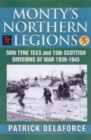 Monty's Northern Legions : 50th Tyne Tees and 15th Scottish Divisions at War 1939-1945 - Book