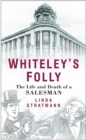 Whiteley's Folly : The Life and Death of a Salesman - Book