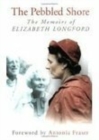 The Pebbled Shore : The Memoirs of Elizabeth Longford - Book