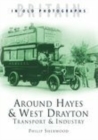 Around Hayes and West Drayton: Transport and Industry : Britain in Old Photographs - Book