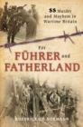 For Fuhrer and Fatherland : SS Murder and Mayhem in Wartime Britain - Book